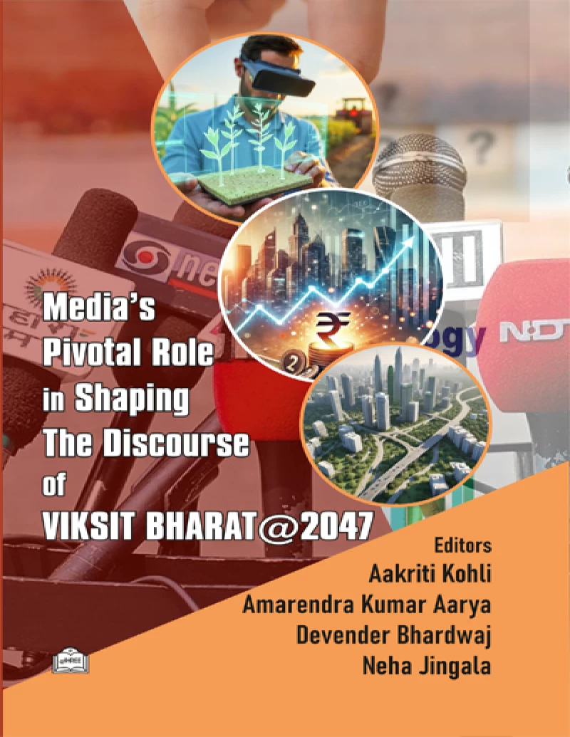 Media's Pivotal Role In Shaping The Discourse Of Viksit Bharat @2047
