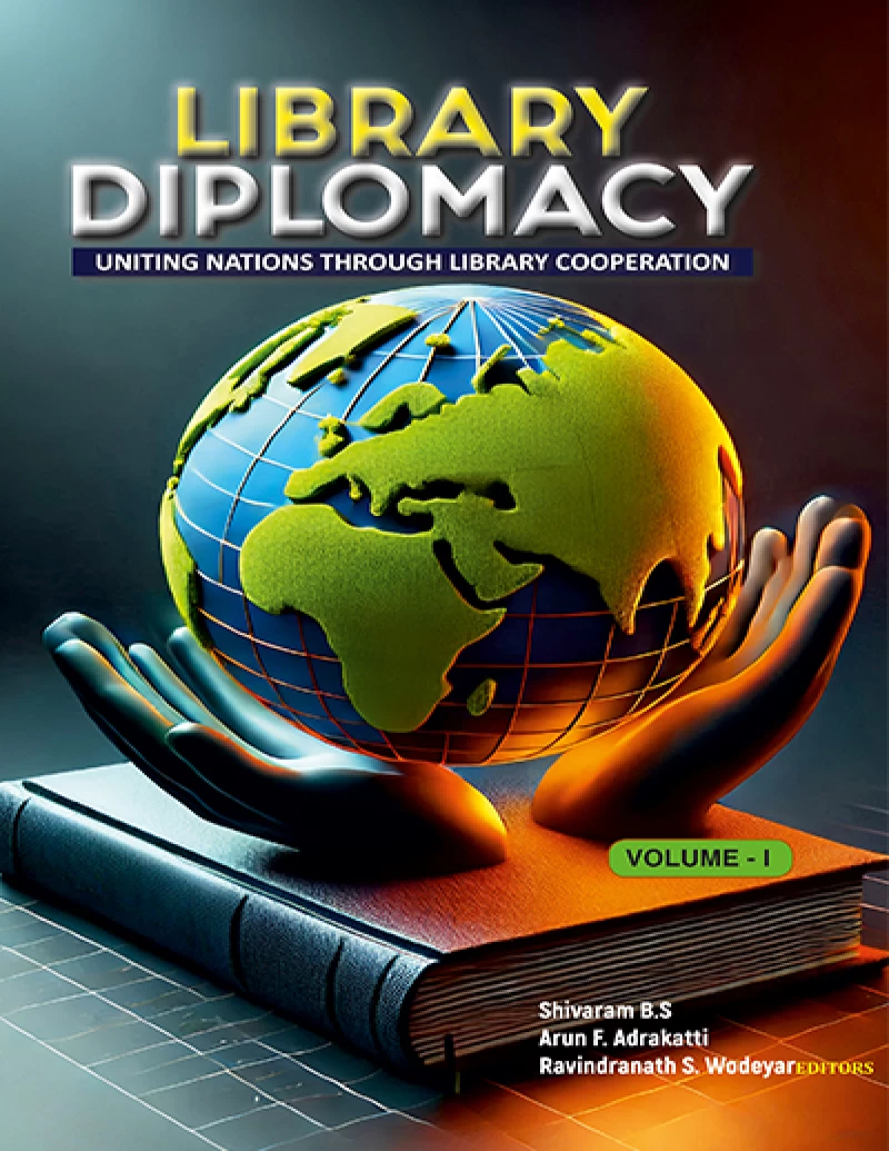Library Diplomacy : Uniting Nations Through Library Cooperation In 2 Vols.