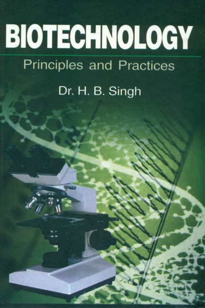 Biotechnology : Principles & Practices